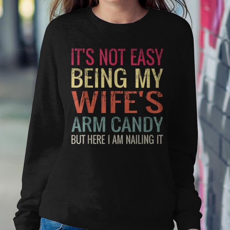 Not Easy Being My Wife's Arm Candy But Here I Am Nailing It Women Sweatshirt Unique Gifts