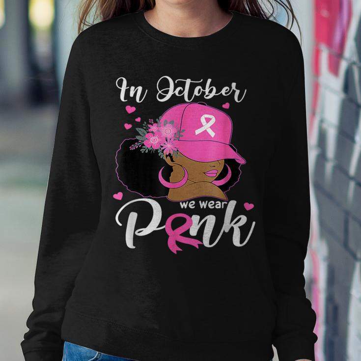 In October We Wear Pink Breast Cancer Awareness Black Women Sweatshirt Funny Gifts