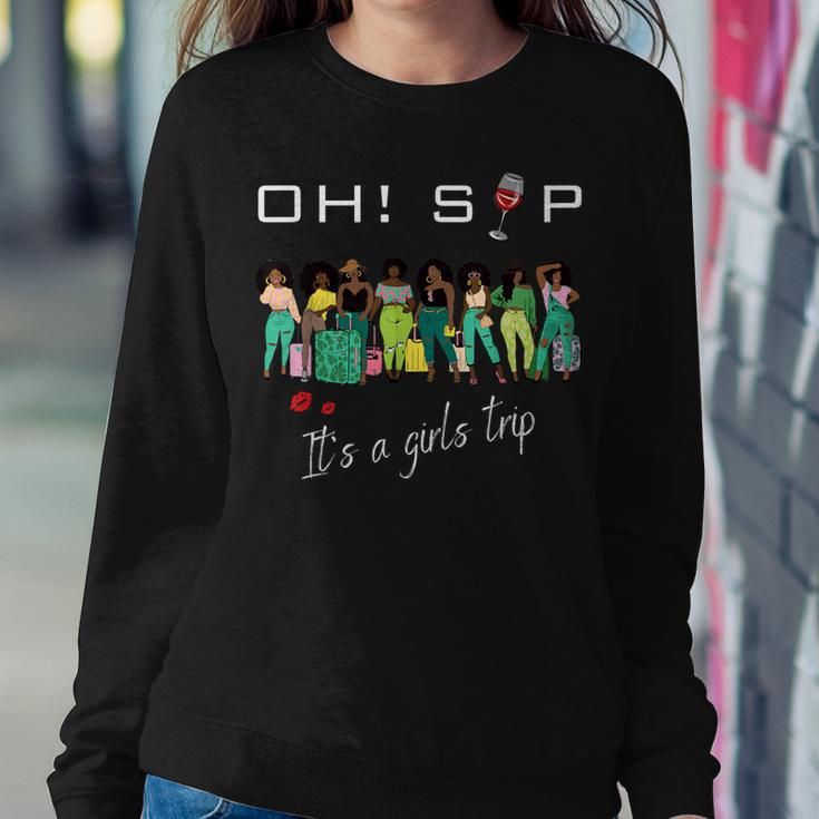 Oh Sip It's A Girls Trip Wine Party Black Women Women Sweatshirt Unique Gifts