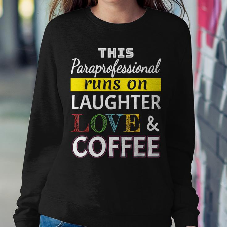 Paraprofessional Runs On Laughter Love Coffee Para Women Sweatshirt Unique Gifts