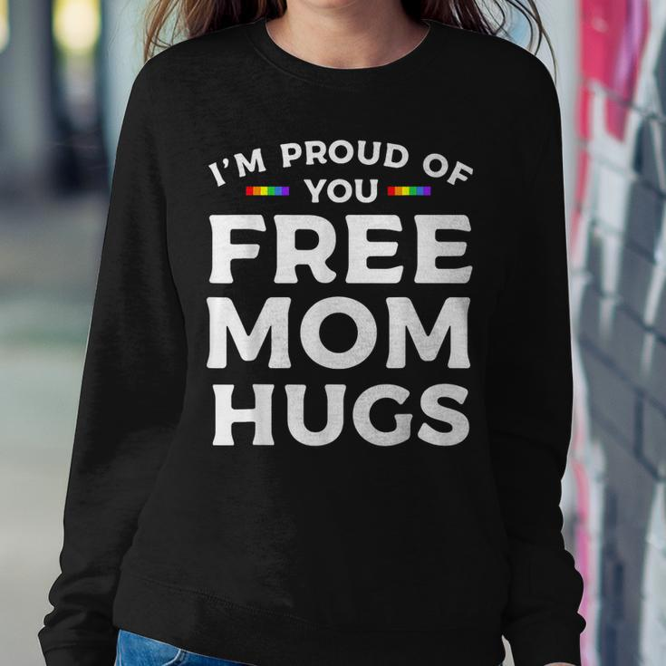 Im Proud Of You Free Mom Hugs Lgbt Pride Awareness Women Sweatshirt Unique Gifts
