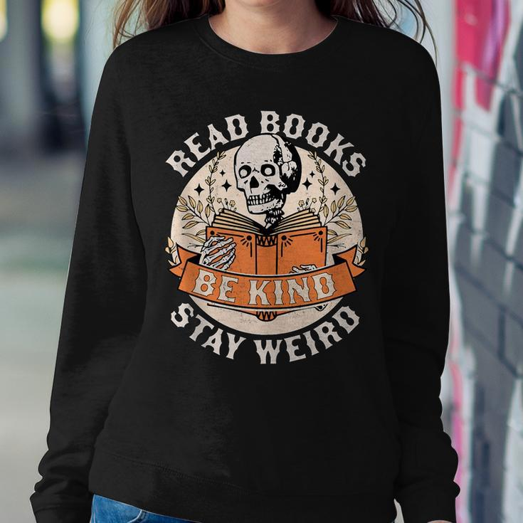 Read Books Be Kind Stay Weird Skeleton Reading Book Bookish Be Kind Sweatshirt Unique Gifts