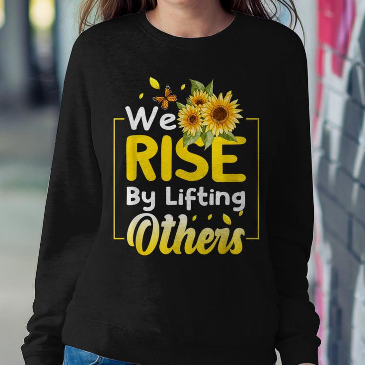 We Rise By Lifting Others Sunflower Inspirational Motivation Women Sweatshirt Unique Gifts