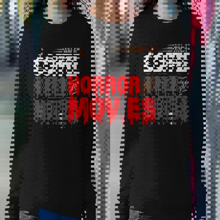 Scary I Run On Coffee And Horror Movies For Coffee Lovers Women Sweatshirt Unique Gifts