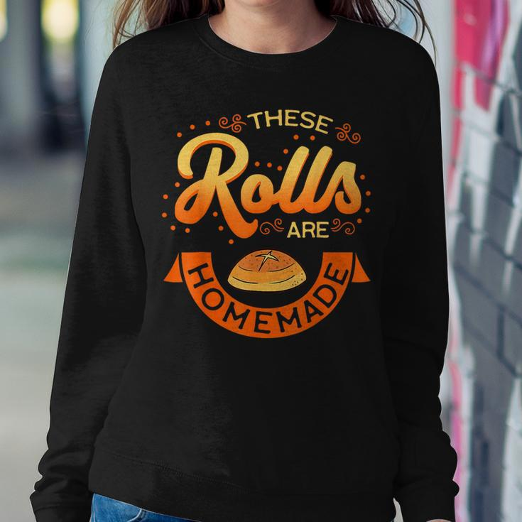 These Rolls Are Homemade Thanksgiving Feast Food Mother Women Sweatshirt Funny Gifts