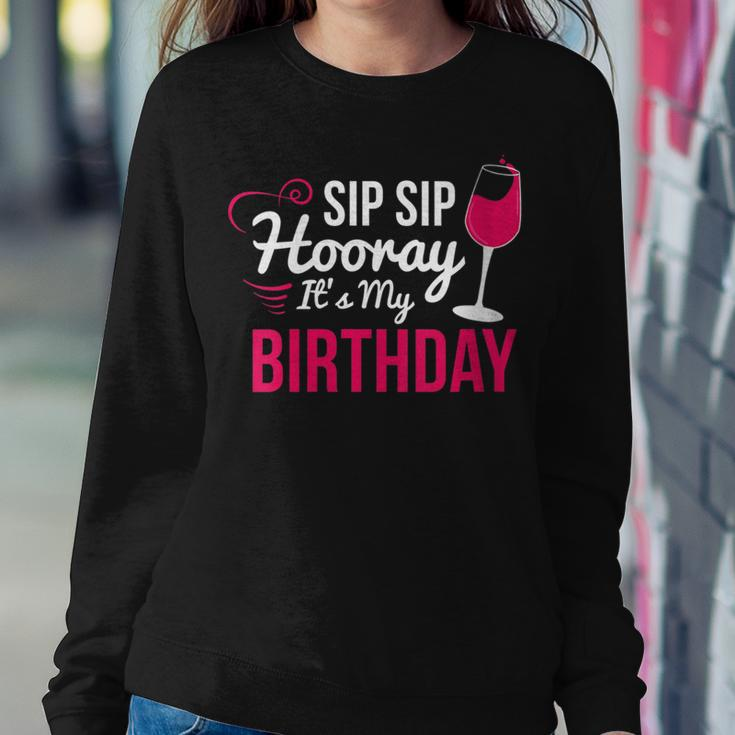 Sip Sip Hooray It's My Birthday Wine Drinker Wine Women Sweatshirt Funny Gifts