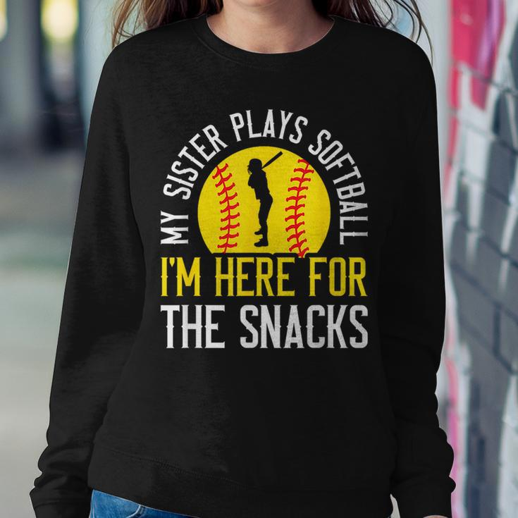 My Sister Plays Softball I'm Here For The Snacks Women Sweatshirt Unique Gifts