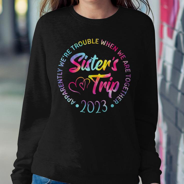 Sisters Trip 2023 We Are Trouble When We Are Together Women Women Sweatshirt Unique Gifts