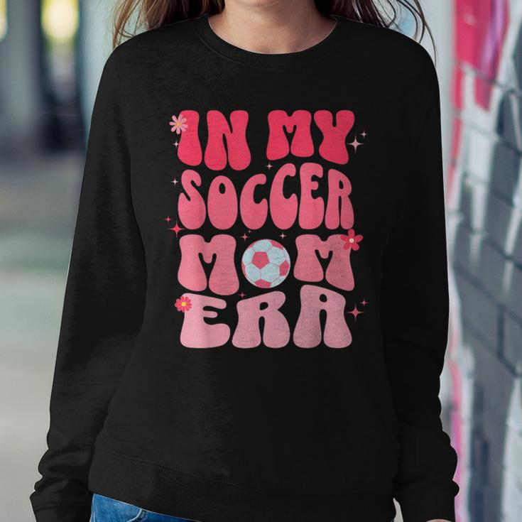 In My Soccer Mom Era Groovy Soccer Mom Women Sweatshirt Funny Gifts