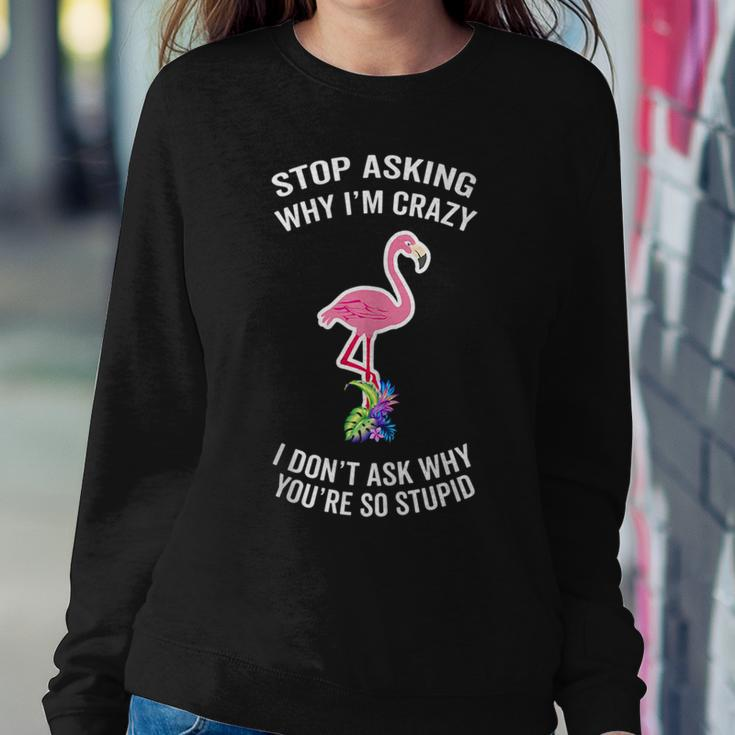 Step Mom Flamingo Stop Asking Why Im Crazy Husband For Mom Women Sweatshirt Unique Gifts