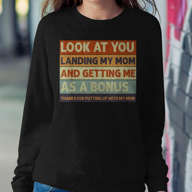 Stepdad Look At You Landing My Mom And Getting Me As A Bonus Women Sweatshirt Unique Gifts