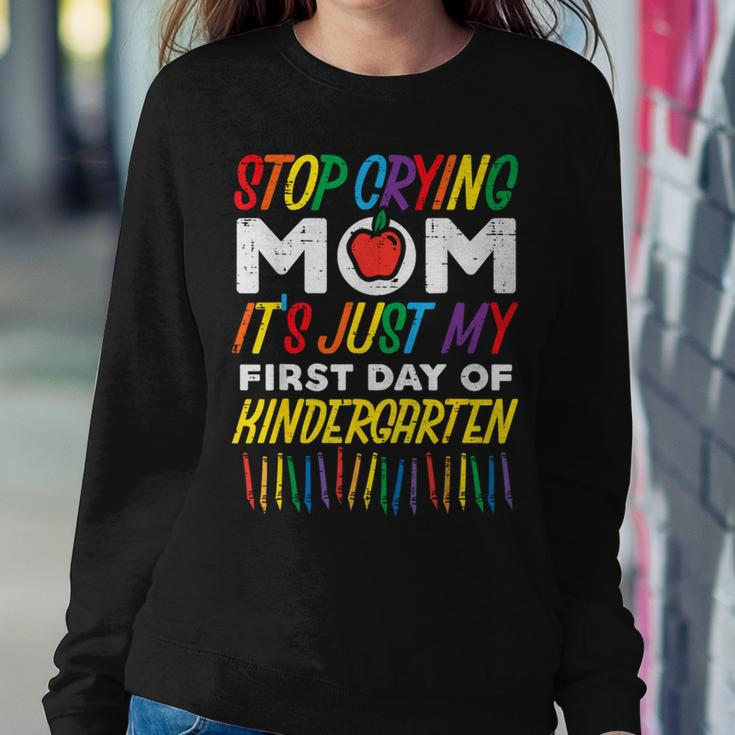 Stop Crying Mom Its My First Day Of Kindergarten Boys Girls Women Crewneck Graphic Sweatshirt Unique Gifts