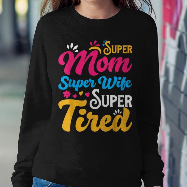 Super Mom Super Wife Super Tired Supermom Mom Women Sweatshirt Unique Gifts