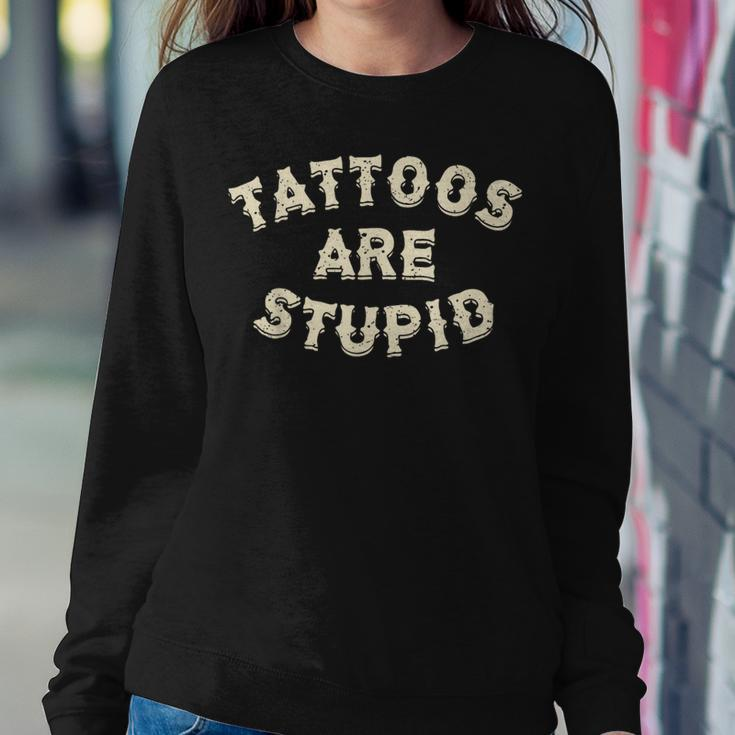 Tattoos Are Stupid Sarcastic Ink Addict Tattooed Women Crewneck Graphic Sweatshirt Unique Gifts