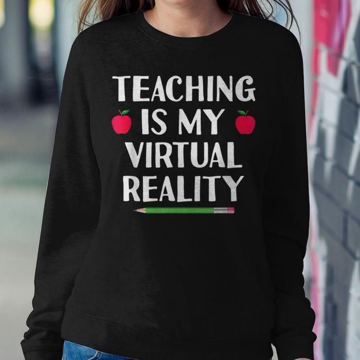Teaching Is My Virtual Reality Cute Teacher Online Classes Women Sweatshirt Unique Gifts