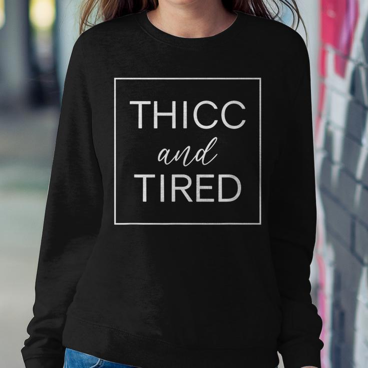 Thicc And Tired Funny Saying Women Apparel Women Crewneck Graphic Sweatshirt Funny Gifts