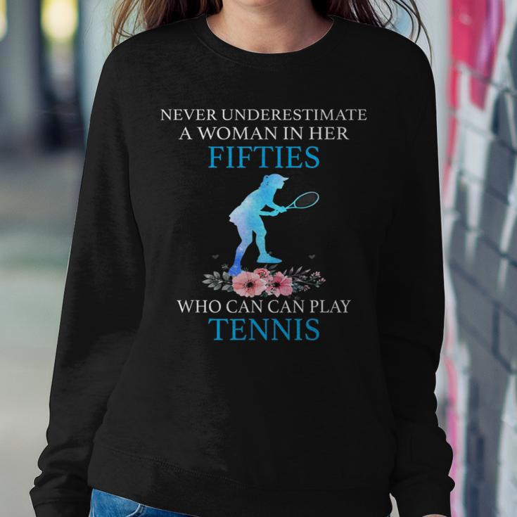 Never Underestimate In Her Fifties Who Can Play Tennis Women Sweatshirt Funny Gifts