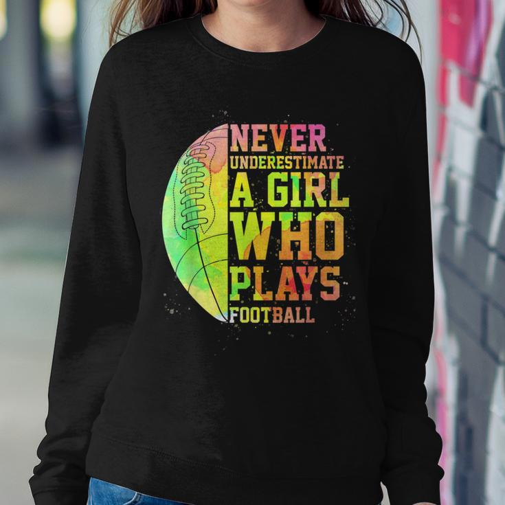 Never Underestimate A Girl Who Plays Football Sports Lover Women Sweatshirt Funny Gifts