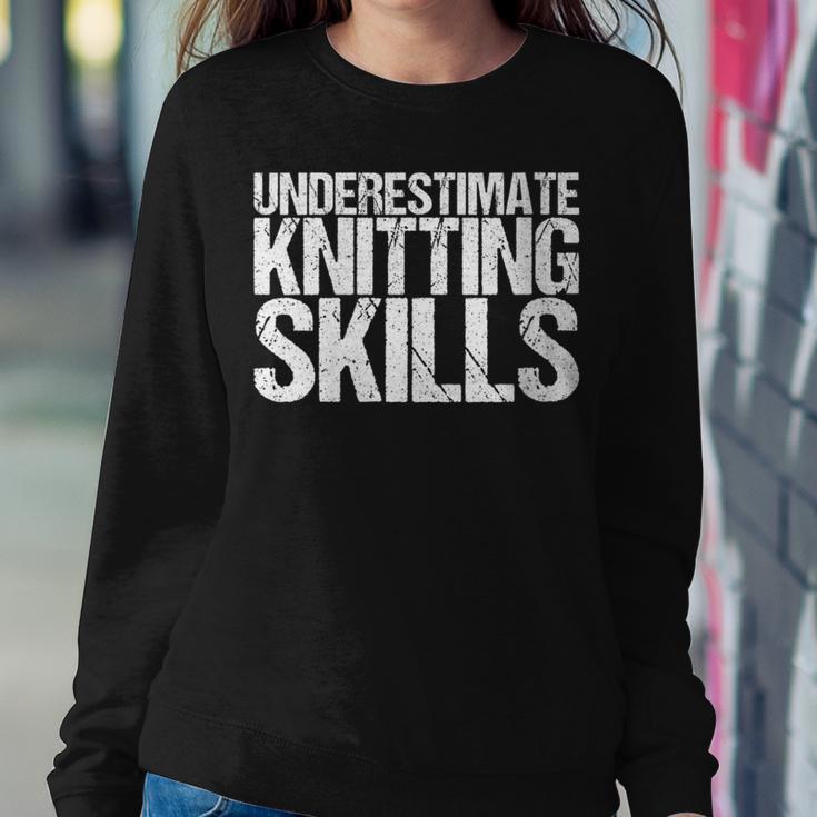 Never Underestimate Knitting Skills Women Sweatshirt Unique Gifts