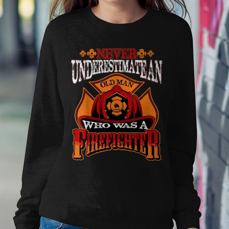 Never Underestimate An Old Man Who Was A Firefighter Retired Women Sweatshirt Unique Gifts