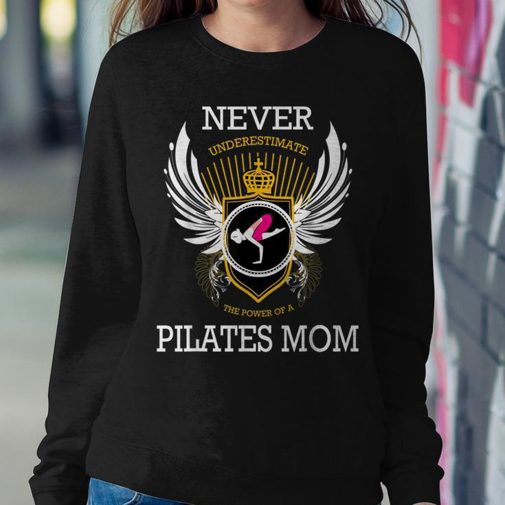 Never Underestimate The Power Of A Pilates Mom Women Sweatshirt Funny Gifts