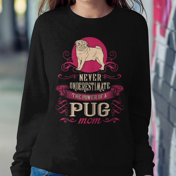 Never Underestimate Power Of Pug Mom Women Sweatshirt Funny Gifts