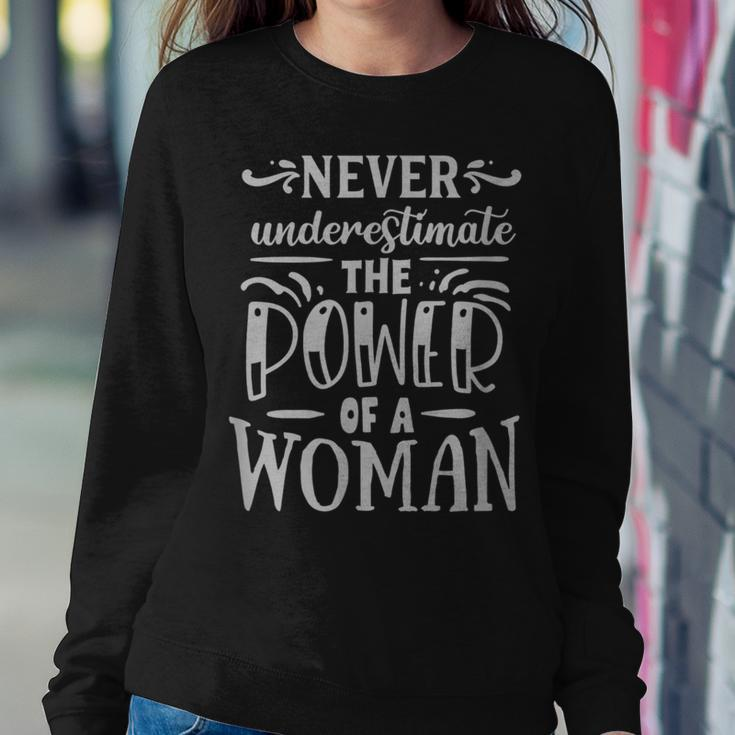 Never Underestimate The Power Of A Woman Inspirational Women Sweatshirt Unique Gifts