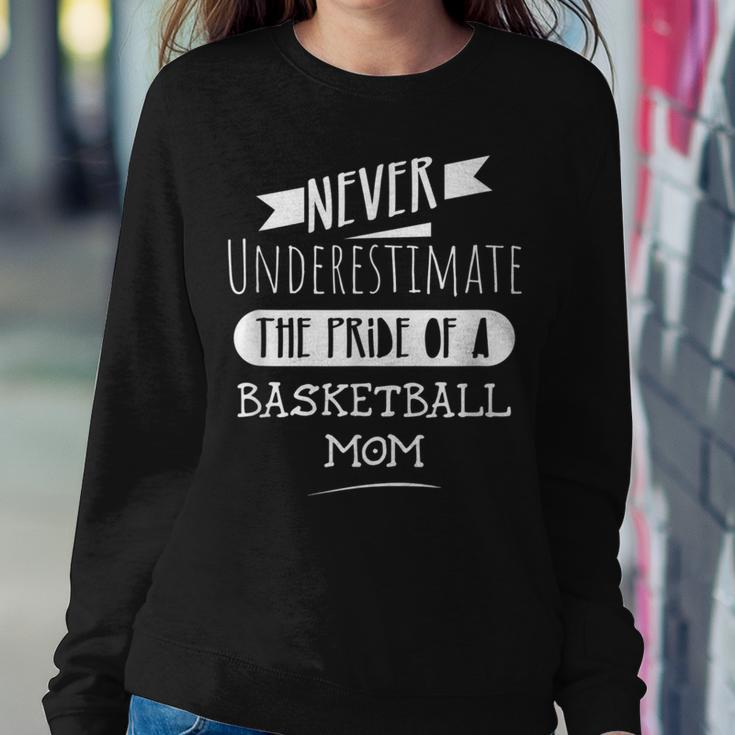 Never Underestimate The Pride Of A Basketball Mom Women Sweatshirt Unique Gifts