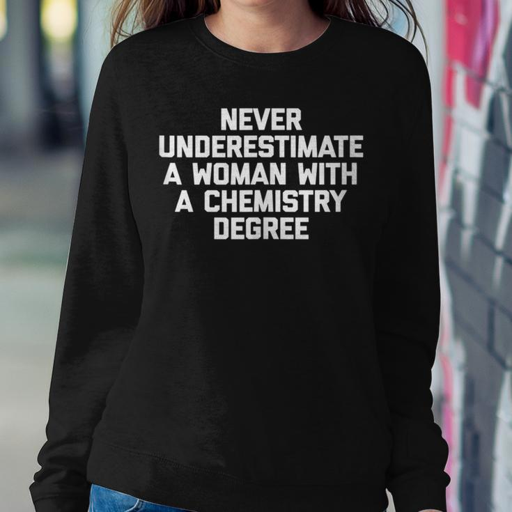 Never Underestimate A Woman With A Chemistry Degree Women Sweatshirt Unique Gifts
