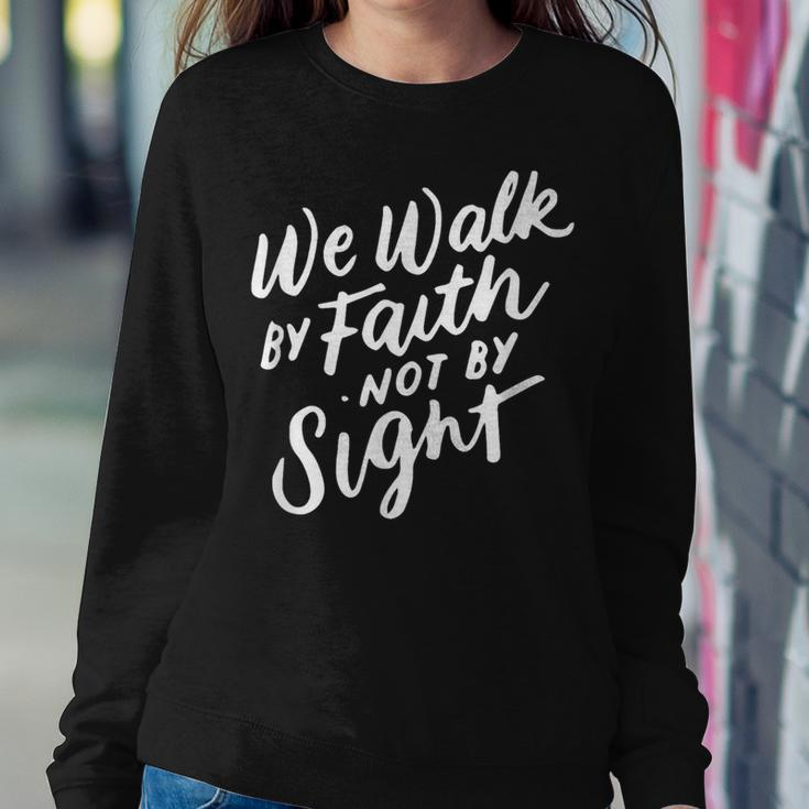 We Walk By Faith Not By Sight Bible Verse Christian Quote Women Sweatshirt Unique Gifts
