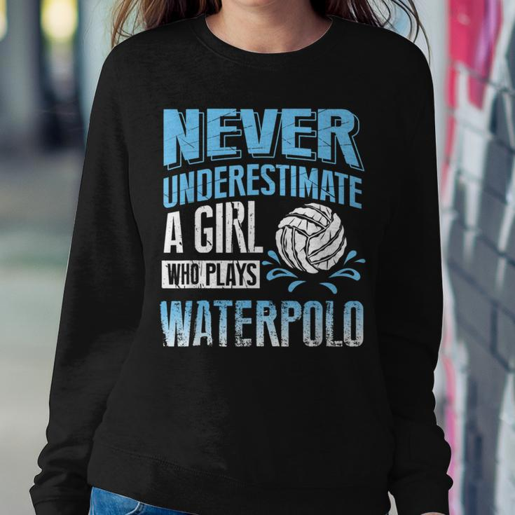 Water Polo For Girl Never Underestimate Women Sweatshirt Funny Gifts