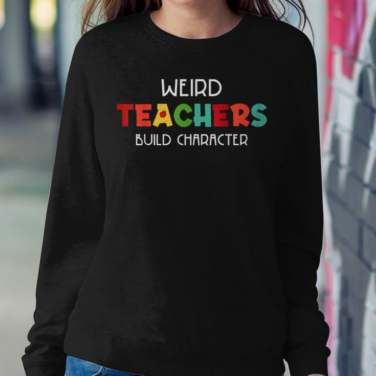 Weird Teachers Build Character Women Sweatshirt Funny Gifts