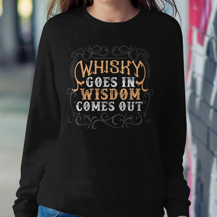 Whiskey Goes In Wisdom Comes Out Whiskey Bourbon Women Sweatshirt Unique Gifts