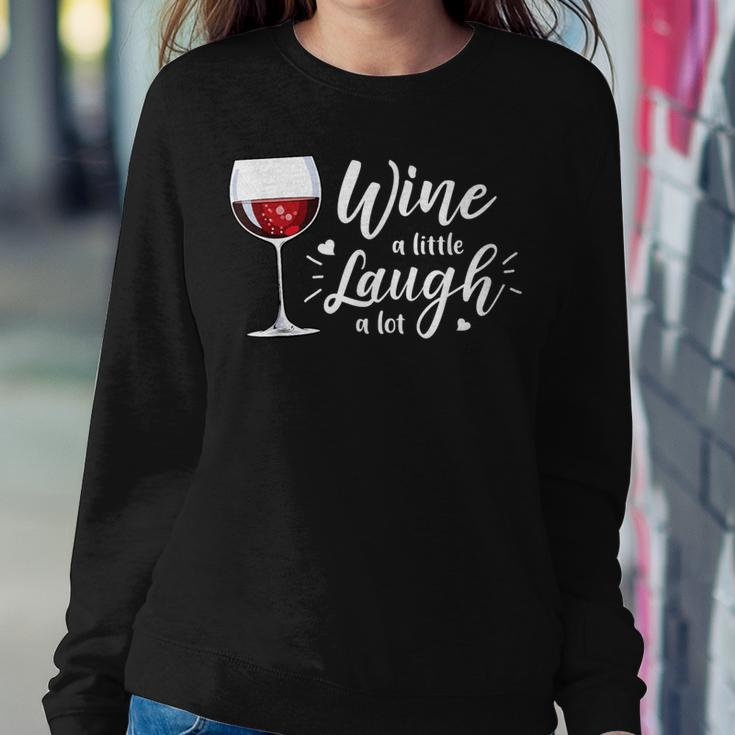 Wine A Little Laugh A Lot Wine Drinking Women Sweatshirt Funny Gifts