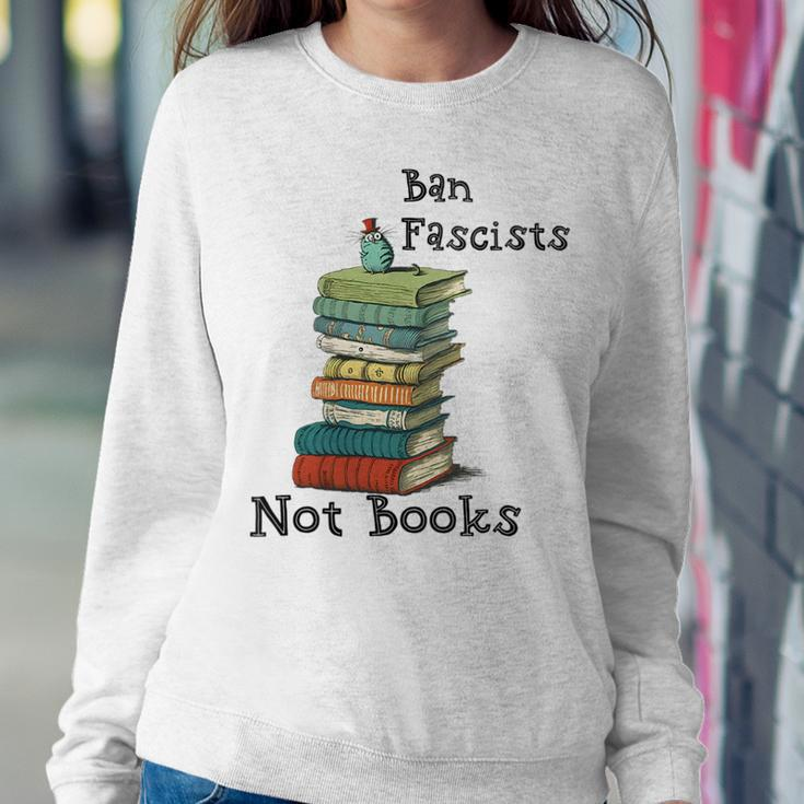 Ban Fascists Not Books Book Lover Nerd Bibliophile Women Sweatshirt Unique Gifts
