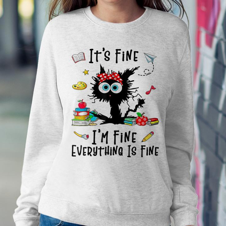 Black Cat It's Fine I'm Fine Everything Is Fine Teacher Life Women Sweatshirt Unique Gifts
