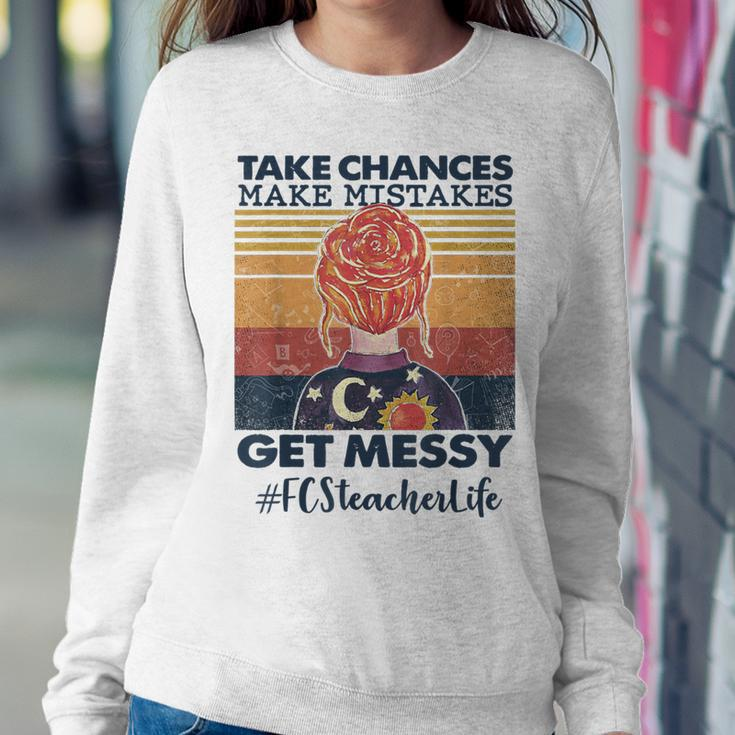 Take Chances Make Mistakes Get Messy Fcs Teacher Life Women Sweatshirt Unique Gifts