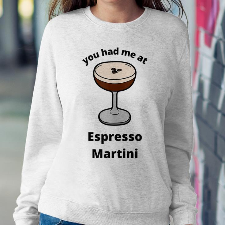 You Had Me At Espresso Martini Vodka Coffee Bartender Booze Women Sweatshirt Unique Gifts