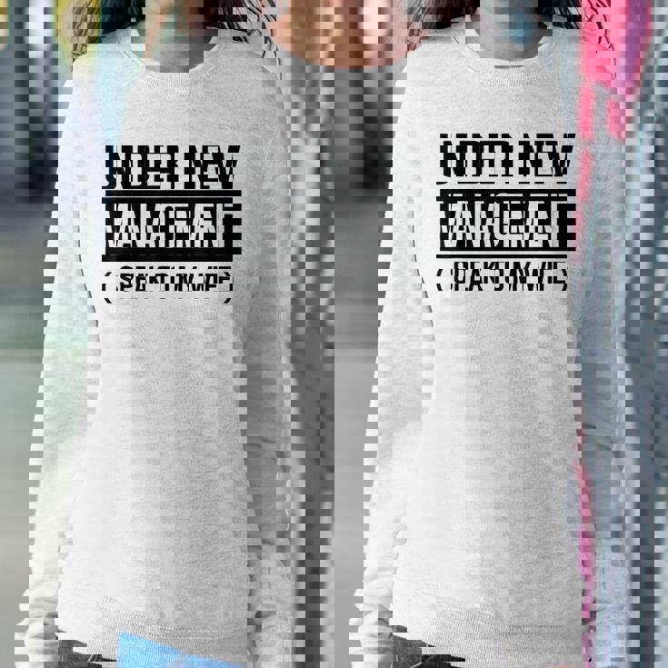 Wedding Under New Management Speak To My Wife Wedding Women Sweatshirt Funny Gifts