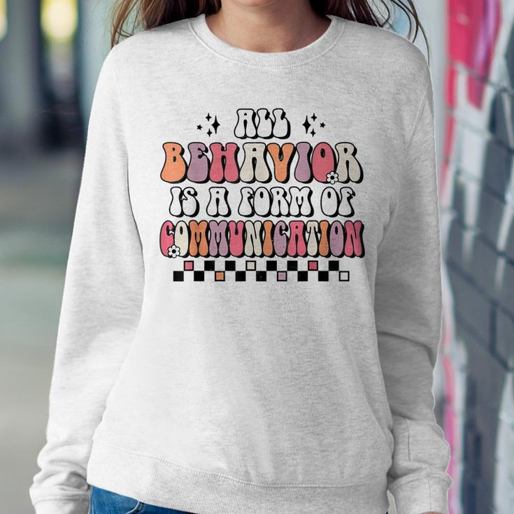 Groovy All Behavior Is A Form Of Communication Sped Teacher Women Sweatshirt Unique Gifts
