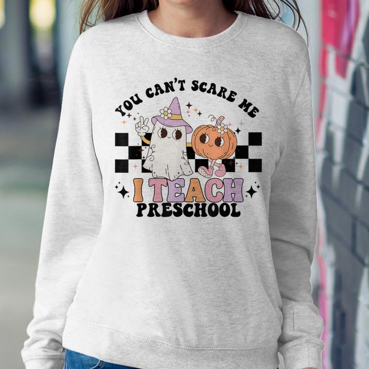 Groovy You Cant Scare Me I Teach Preschool Teacher Halloween Women Sweatshirt Unique Gifts