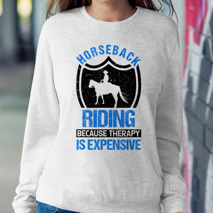 Horse Riding Because Therapy Is Expensive Horseback Vaulting Women Sweatshirt Unique Gifts