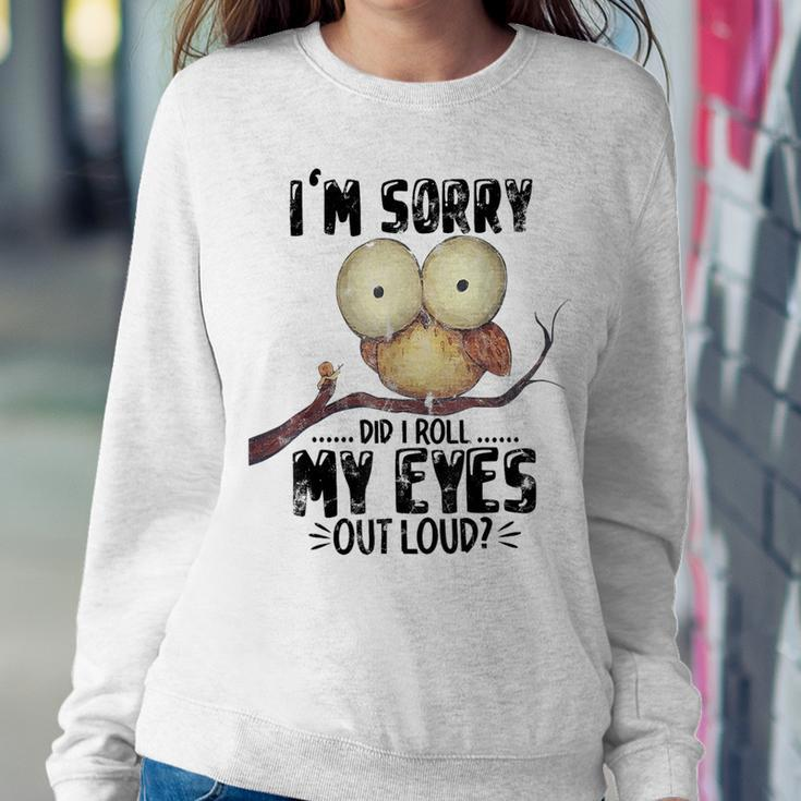I'm Sorry Did I Roll My Eyes Out Loud Owl Lover Women Sweatshirt Unique Gifts