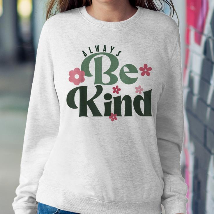 Inspirational And Positive For Kindness Day Always Be Kind Women Sweatshirt Funny Gifts