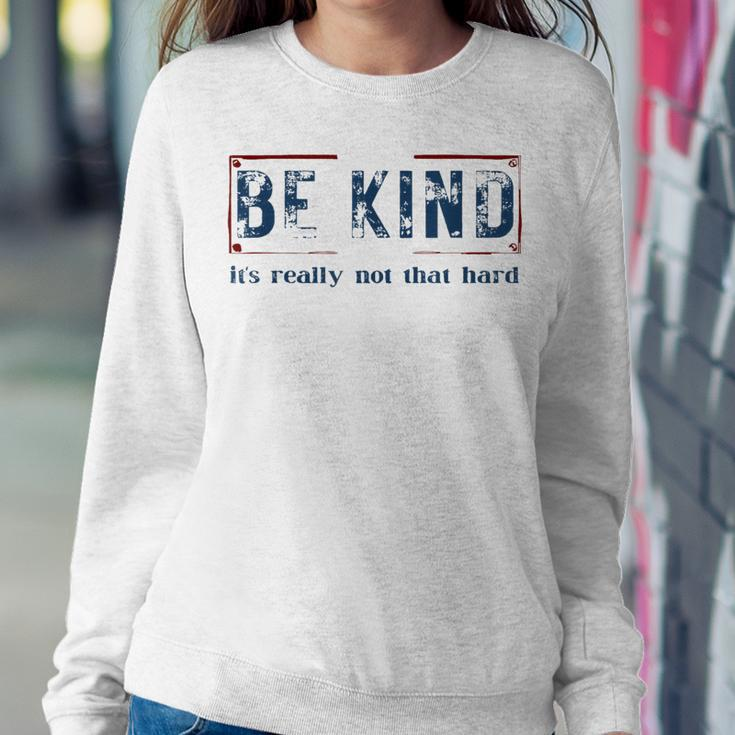 Be Kind It's Really Not That Hard Women Sweatshirt Unique Gifts