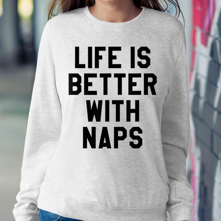 Life Is Better With Naps I Need More SleepMama Tired Women Crewneck Graphic Sweatshirt Personalized Gifts