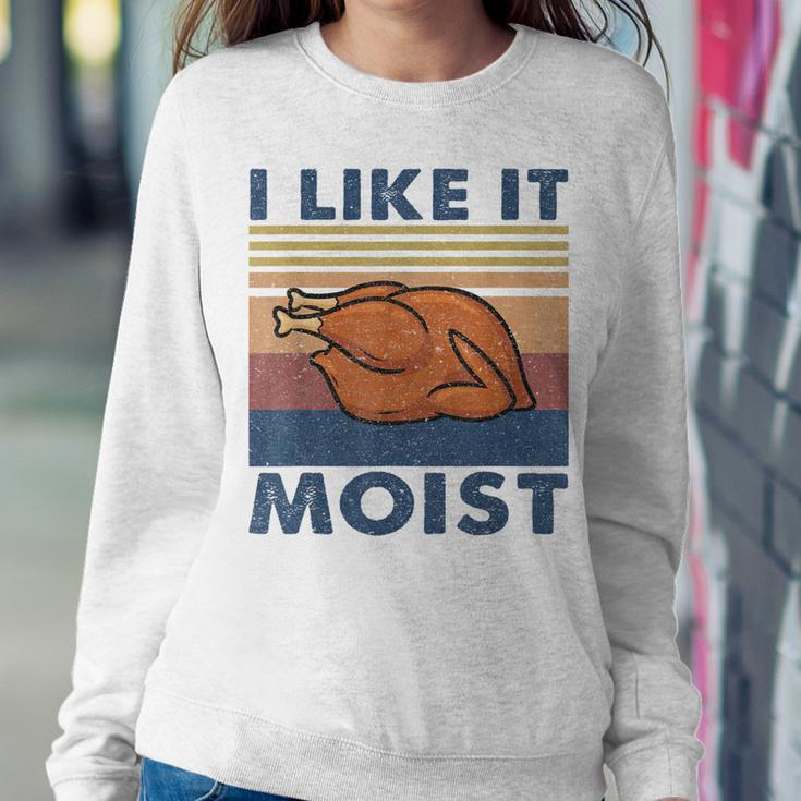 I Like It Moist Turkey Thanksgiving Outfit Men Women Sweatshirt Unique Gifts