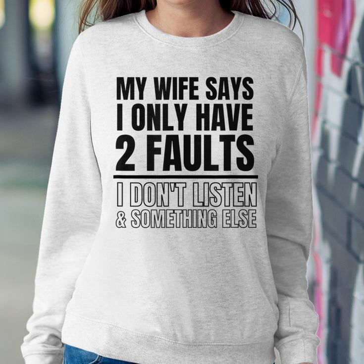 My Wife Says I Only Have 2 Faults Funny Women Crewneck Graphic Sweatshirt Funny Gifts