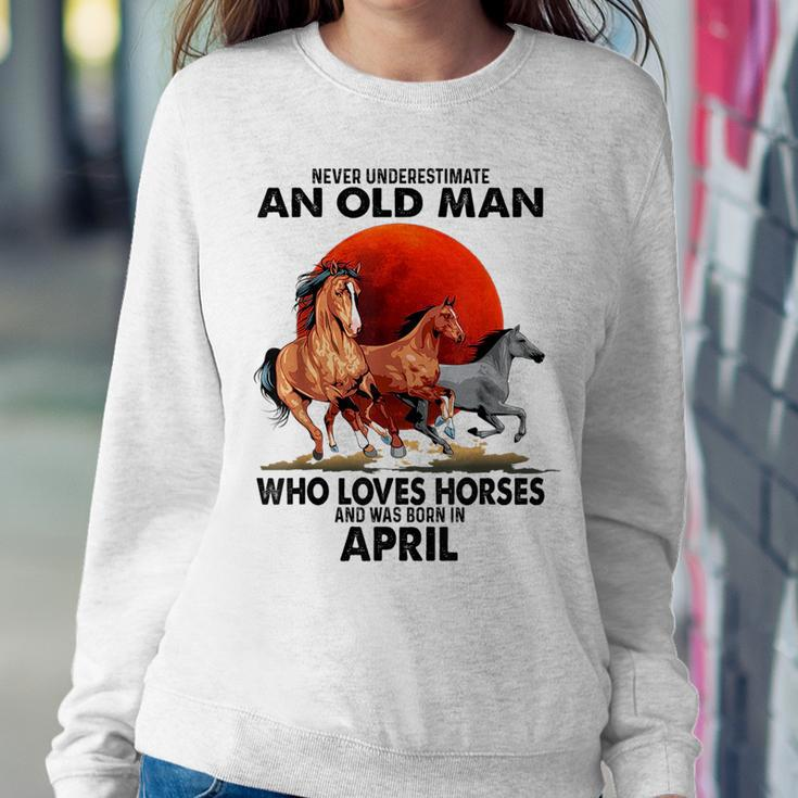 Never Underestimate An Old Man Who Love Horses April Women Crewneck Graphic Sweatshirt Funny Gifts