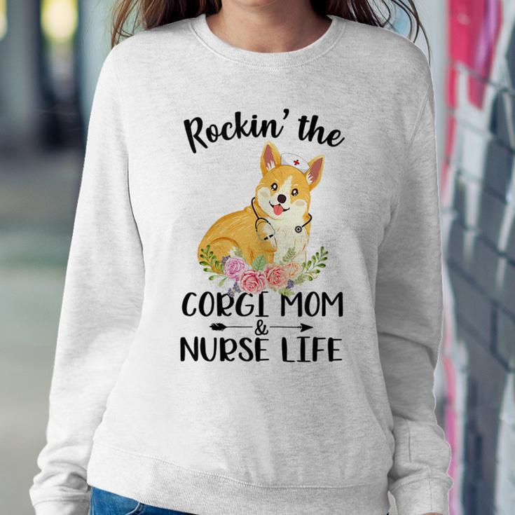 Rockin The Corgi Mom & Nurse Life Dog Mom Women Sweatshirt Unique Gifts